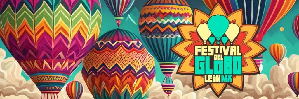 Déjate llevar por la magia del Festival Internacional del Globo en León, Guanajuato